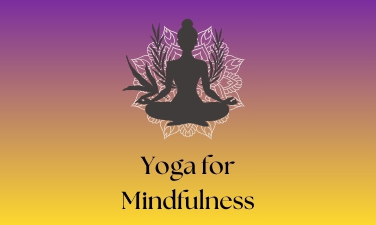 Yoga for Mindfullness
