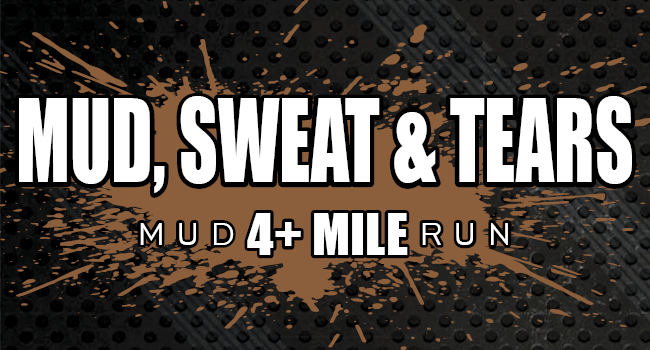 Mud, Sweat & Tears 4+ Mile Mud Run
