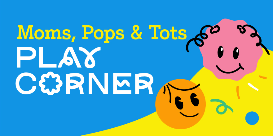 Moms, Pops & Tots Play Corner