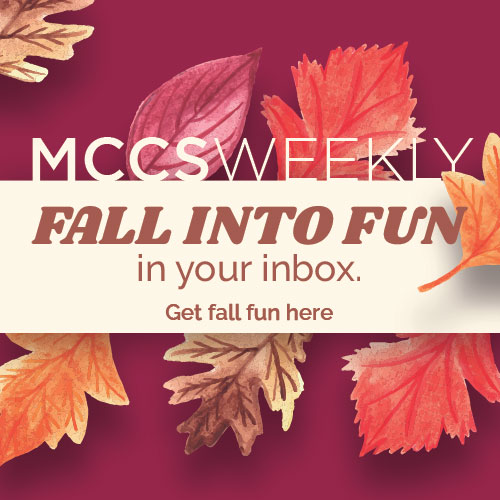 Subscribe to the MCCS Weekly Newsletter