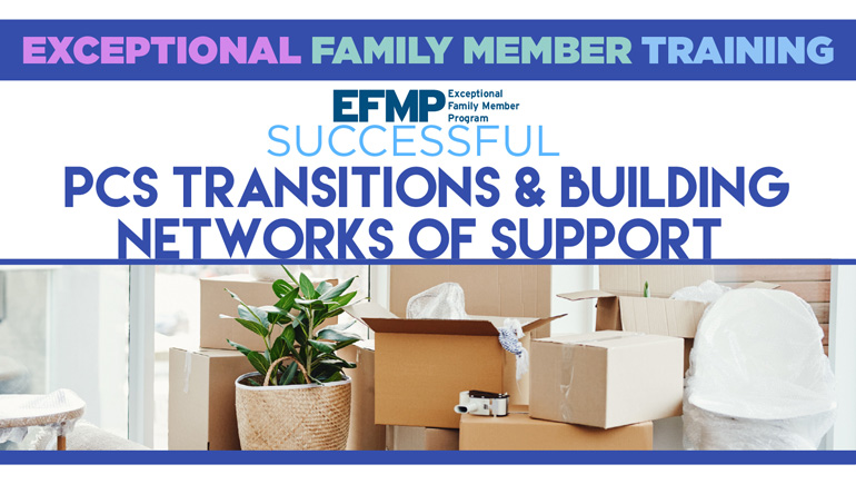 EFMP Successful PCS Transitions & Building Networks of Support VIRTUAL