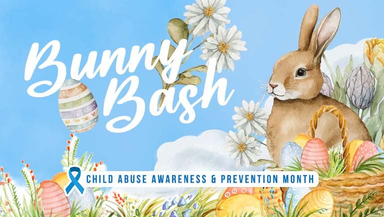 Child Abuse Awareness & Prevention Month: Bunny Bash