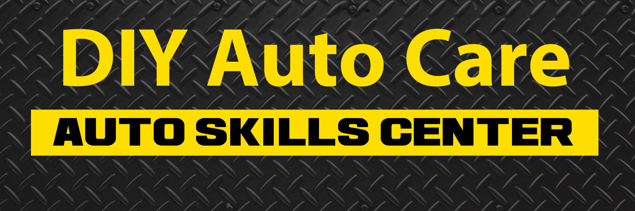 Visit the Auto Skills Center